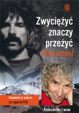 Zwyciężyć znaczy przeżyć. 20 lat później. Wygraj książkę Aleksandra Lwowa