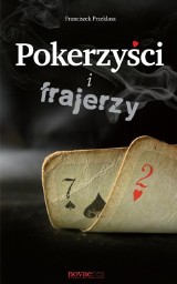 Pokerzyści i frajerzy — Franciszek Przeklasa