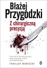 "Z chirurgiczną precyzją" - thriller medyczny czy kryminał?