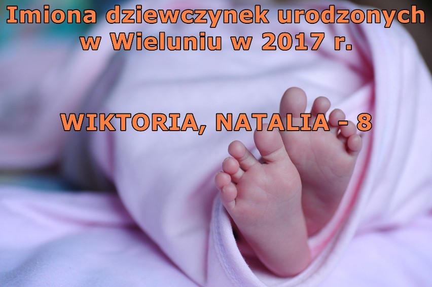 Najpopularniejsze imiona dzieci urodzonych w Wieluniu w 2017 r. [TOP IMION ŻEŃSKICH]