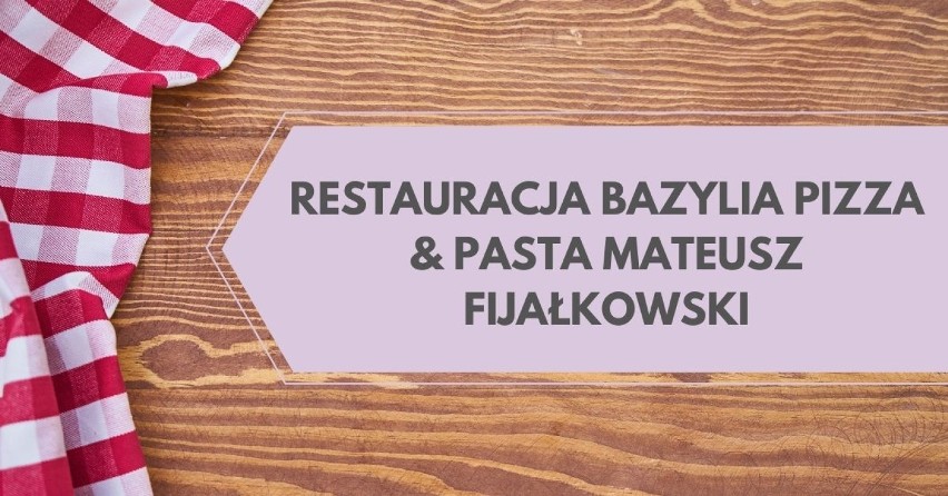 RESTAURACJA BAZYLIA PIZZA & PASTA MATEUSZ FIJAŁKOWSKI 354000...