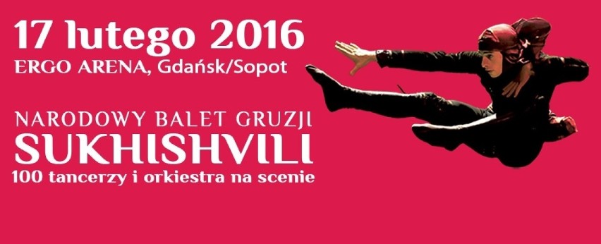 Narodowy Balet Gruzji “Sukhishvili”, 17 lutego, godz. 19,...