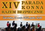  XIV Parada Konna w Żarówce. Odbędzie się pokaz kawaleryjski, konkursy powożenia zaprzęgami i zabawa taneczna