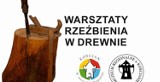 Kościan. Warsztaty rzeźbienia dla dzieci [ZAPOWIEDŹ]