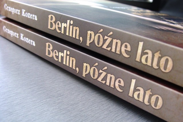 KONKURS: Wygraj książkę Grzegorza Kozery "Berlin, późne lato"