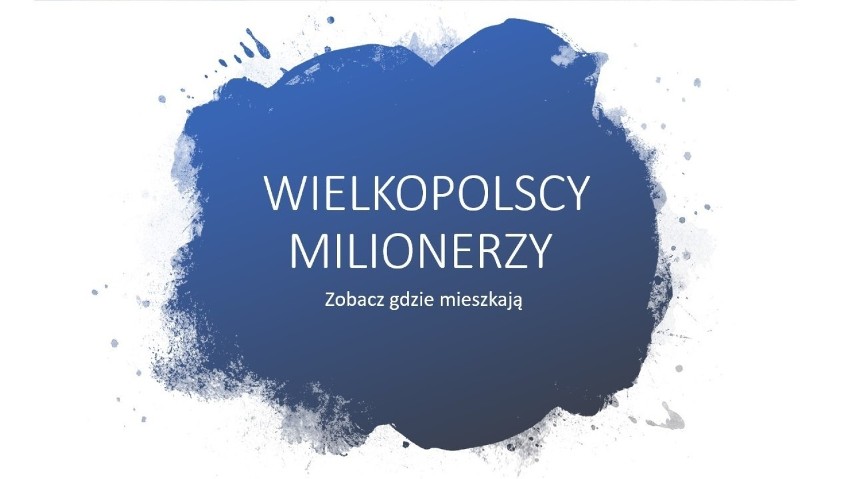 W Wielkopolsce 2844 milionerów. To o 136 osób więcej niż rok...