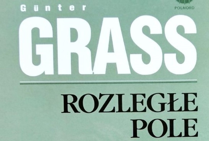 Günter Grass, „Rozległe pole”, Wydawnictwo Oskar, Gdańsk...