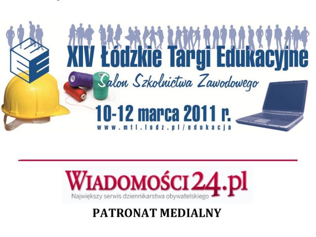 Serwis Wiadomości24.pl objął patronatem medialnym edukacyjną imprezę. XIV Łódzkie Targi Edukacyjne odbędą się w dniach 10-12 marca 2011 roku.