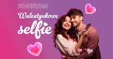 "Walentynkowe selfie" – konkurs dla zakochanych w Centrum Handlowym Galaxy w Szczecinie!