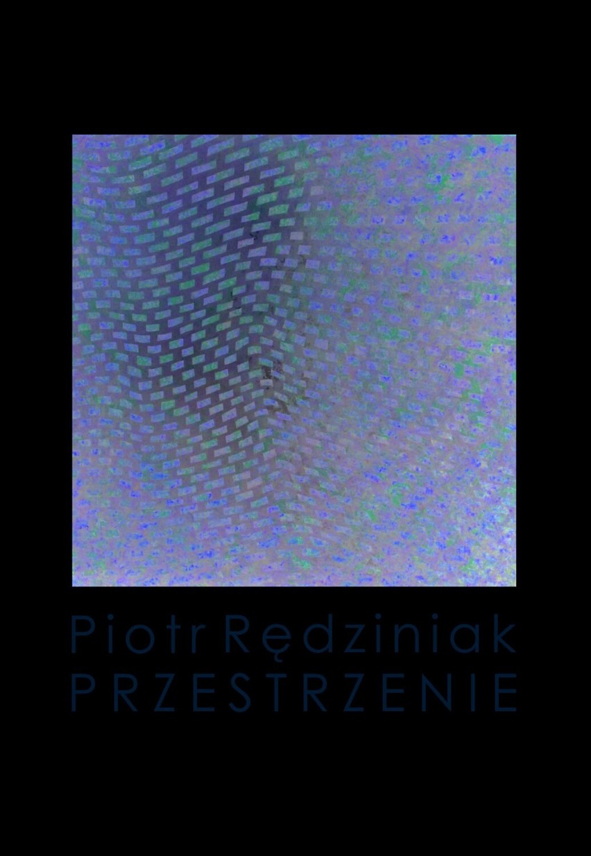 "Przestrzenie" Piotra Rędziniaka w Tarnobrzeskim Domu Kultury. Wernisaż wystawy w czwartek 6 października