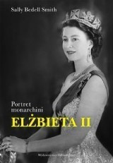 Elżbieta II. Portret monarchini autorstwa Sally Bedell Smith (recenzja)