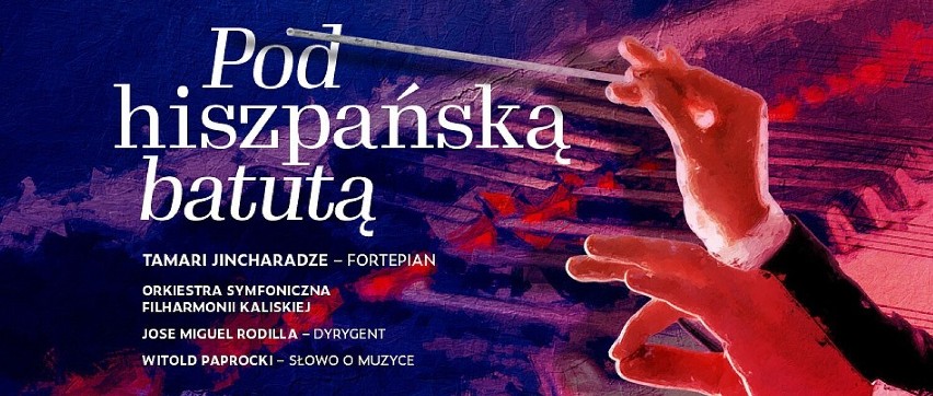 Filharmonia Kaliska zaprasza na koncert "Pod hiszpańską...