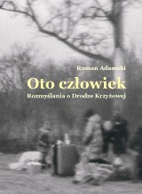 W czwartek wieczór promocyjny zbioru rozmyślań Romana Adamskiego o Drodze Krzyżowej