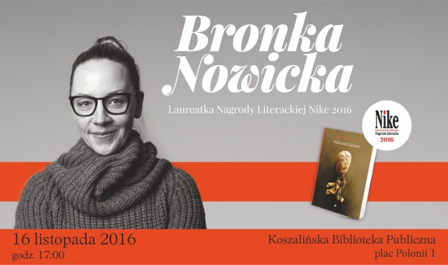 Koszalińska Biblioteka Publiczna zaprasza na spotkanie autorskie z Bronką Nowicką, laureatką tegorocznej Nagrody Literackiej „Nike”, połączone z promocją książki „Nakarmić kamień”, które odbędzie się 16 listopada o godzinie 17.00.