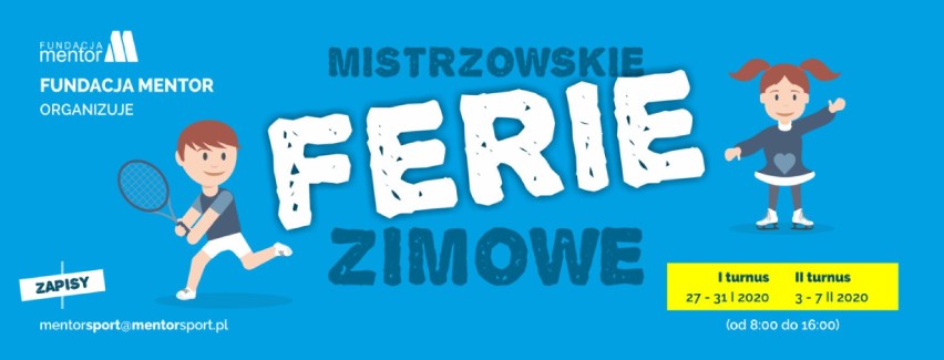 Mistrzowskie Ferie Zimowe, Fundacja Mentor 

TERMINY:
I...