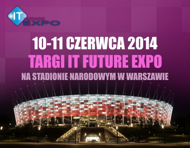 Targi IT Future Expo 2014 na Stadionie Narodowym [patronat MM]
