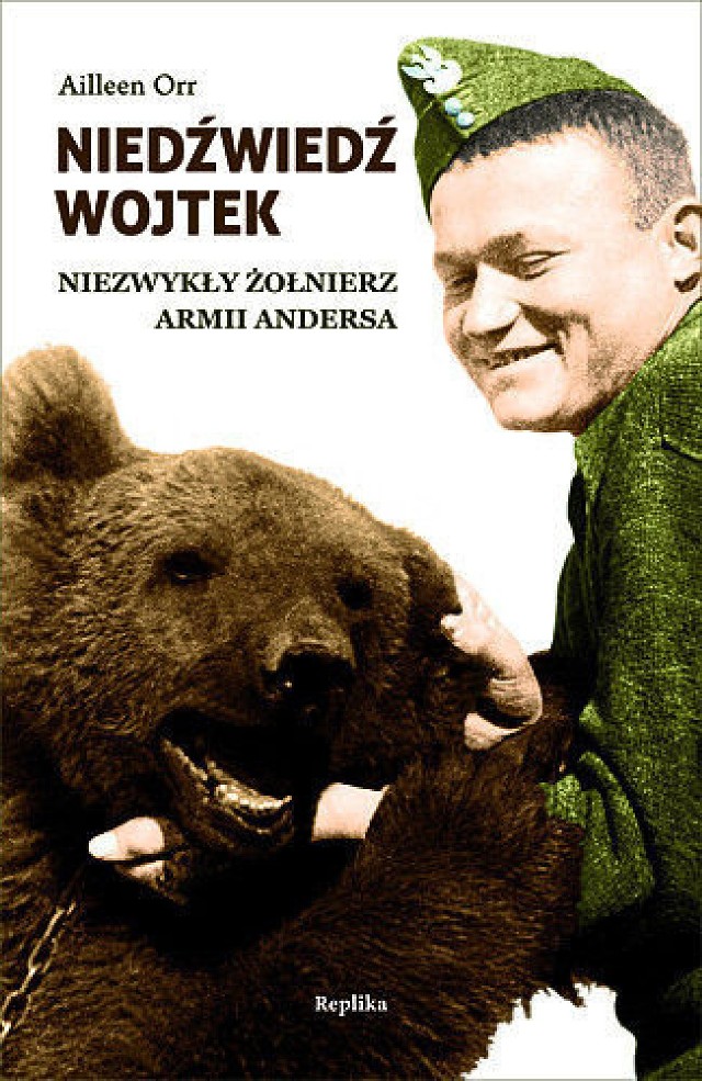 Aileen Orr &quot;Niedźwiedź Wojtek. Niezwykły żołnierz Armii Andersa (&quot;Wojtek the Bear: A Polish War Hero&quot;)