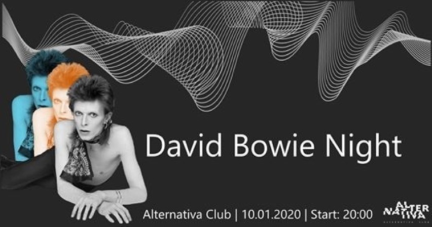 DAVID BOWIE NIGHT
10 stycznia o godz. 20
Alternativa Club...