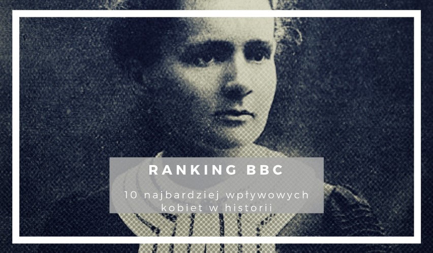 Polka wygrała ranking BBC na najbardziej wpływową kobietę w historii!