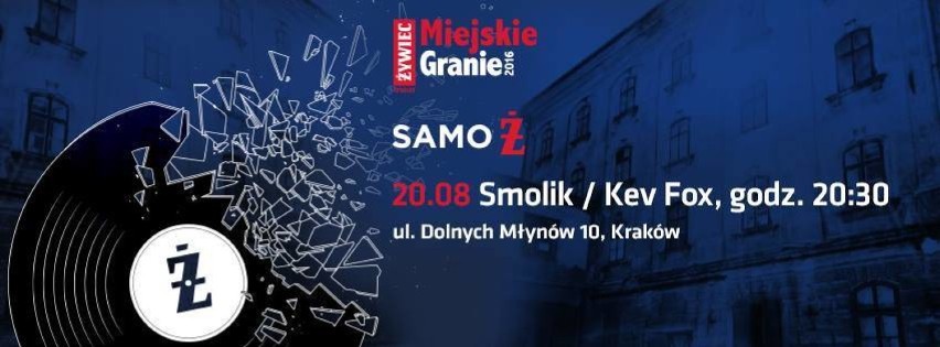 SOBOTA, 20 SIERPNIA 2016, 20:30
Samo Ż, ul. Dolnych Młynów...