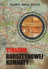 Jolanta Maria Kaleta: Strażnik Bursztynowej Komnaty