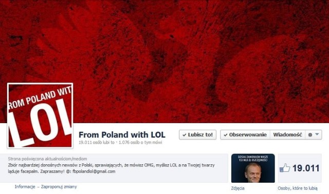 From Poland with LOL
Czyli prosto z Polski z wielką ilością śmiechu. Jak zachwalają twórcy, to strona z newsami z Polski, od których zaczynasz się śmiać albo mówisz: o Boże!
