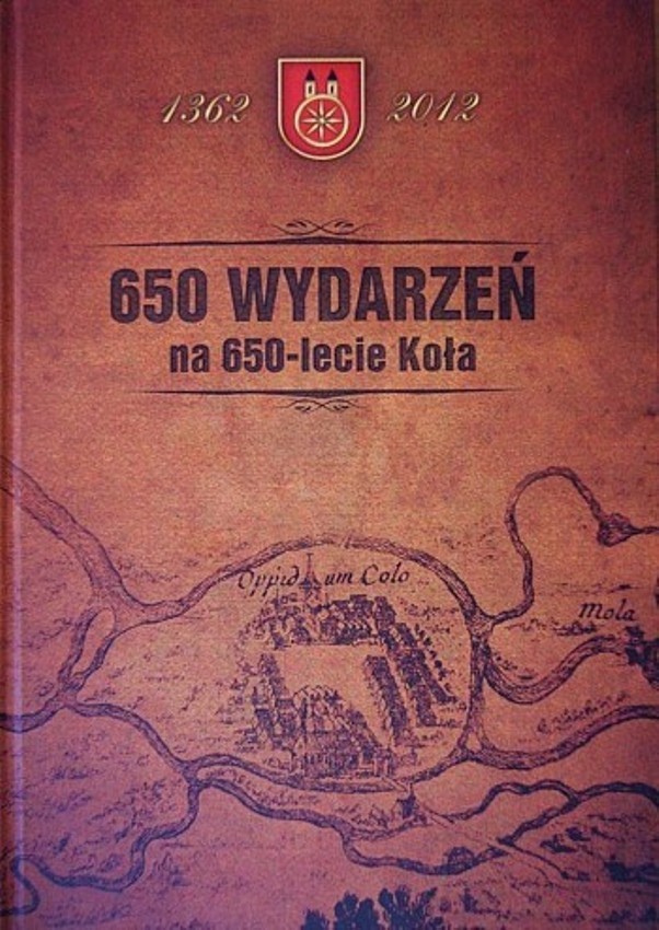 Publikacja "650. wydarzeń na 650-lecie Koła"
