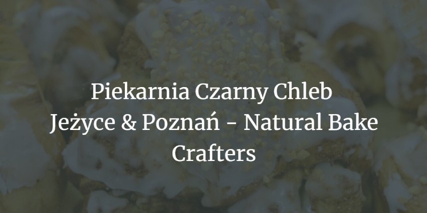 Piekarnia Czarny Chleb Jeżyce & Poznań - Natural Bake...