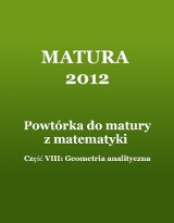 MATURA 2012: Powtórka z matematyki. Część VIII - Geometria analityczna [ZADANIA]