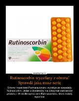 Rutinoscorbin wycofany z obrotu. Co dalej? [DEMOTYWATORY]