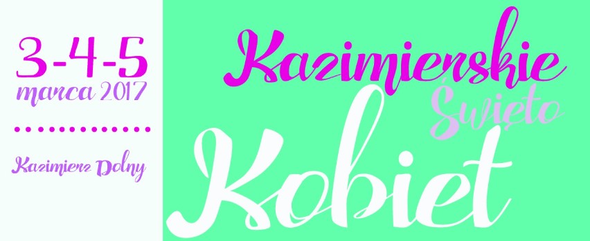 KAZIMIERSKIE ŚWIĘTO KOBIET 2017 4 – 5 MARCA 2017 ROK


W...