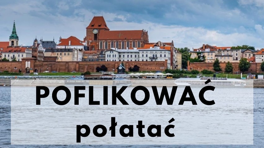 Gwara toruńska w praktyce. Tych słów na pewno nie znacie. Sprawdźcie!