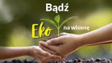 Bądź Eko na wiosnę! Wymień plastik na sadzonkę 15 kwietnia przed CH Atrium Kasztanowa w Pile