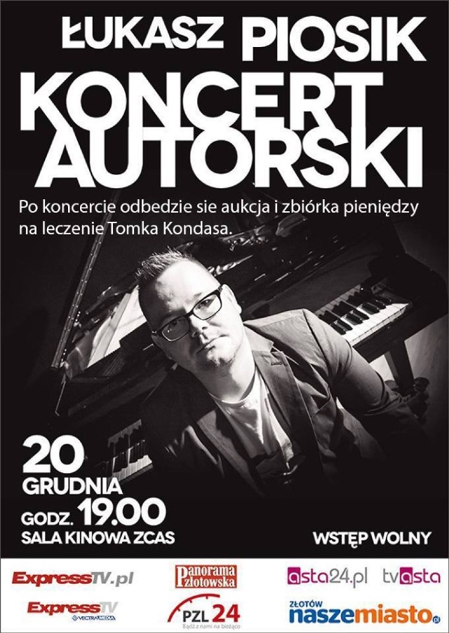 Koncert Autorski Łukasza Piosika.
Zapraszamy do kina przy złotowskim ZCAS - w piątek 20 grudnia. Start koncertu godzina 19.00. Wstęp wolny. Po koncercie odbędzie się aukcja i zbiórka pieniędzy na leczenie Tomka Kondasa.
Pomagamy Tomkowi w walce z chorobą nowotworową.