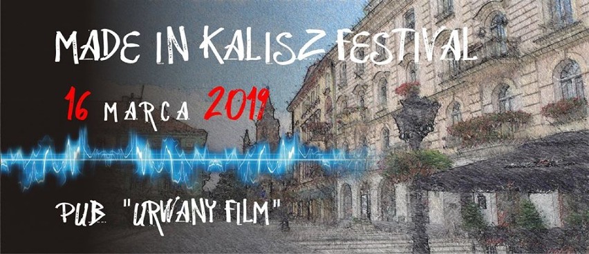 Made in Kalisz Festival 2019. W pubie Urwany Film odbędzie...