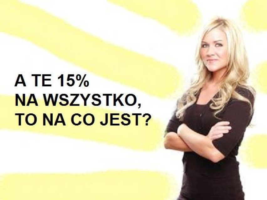 Wiecznie wybredny, szuka tylko przecen, przychodzą zawsze z...