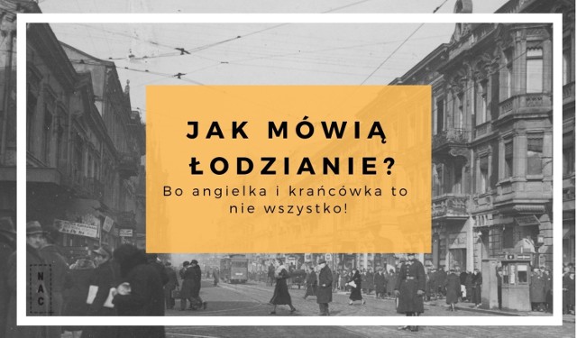 Jak mówią łodzianie? Zebraliśmy dla Was kilka przykładów wyrażeń i zwrotów charakterystycznych dla mieszkańców Łodzi. Sprawdźcie, czy znacie je wszystkie!

PRZEJDŹ DO KOLEJNYCH SLAJDÓW, BY ZOBACZYĆ, JAK MÓWIĄ ŁODZIANIE