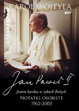 Jan Paweł II "Jestem bardzo w rękach Bożych. Notatki osobiste"
