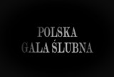 "I, że Cię nie opuszczę...", czyli Polska Gala Ślubna [Zdjęcia]