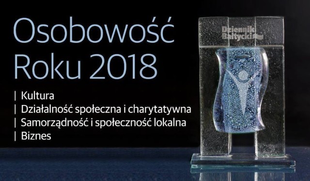 Głosowanie w pierwszym etapie plebiscytu potrwa do 12 lutego do godz. 21. Laureaci w każdej kategorii, w każdym mieście i powiecie, zdobędą tytuły Osobowość Roku 2018 w swoim mieście lub powiecie. Dodatkowo wezmą udział w wojewódzkim finale, w którym w każdej kategorii plebiscytu zostaną przyznane tytuły Osobowość Pomorza 2018. 

Wyniki i instrukcję głosowania w poszczególnych kategoriach znajdziesz TUTAJ

W marcu odbędzie się finałowa gala plebiscytu Osobowość Roku 2018, podczas której wszyscy laureaci odbiorą piękne statuetki, dyplomy i nagrody - dwuosobowe zaproszenia na pobyt w luksusowym Hotelu KISTON w Sulęczynie oraz dwuosobowe zaproszenia na wydarzenie artystyczne w Trójmieście.

- Ten plebiscyt bezpośrednio nawiązuje do misji naszych gazet. Prezentowanie na łamach osób zaangażowanych w życie lokalnych społeczności to nasz dziennikarski obowiązek - podkreśla Mariusz Szmidka, redaktor naczelny „Dziennika Bałtyckiego”.