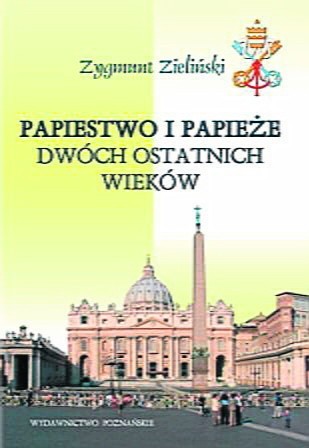 Ks. Zygmunt Zieliński, "Papiestwo i papieże dwóch ostatnich...