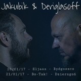 Jakubik & Deriglasoff zagrają u nas