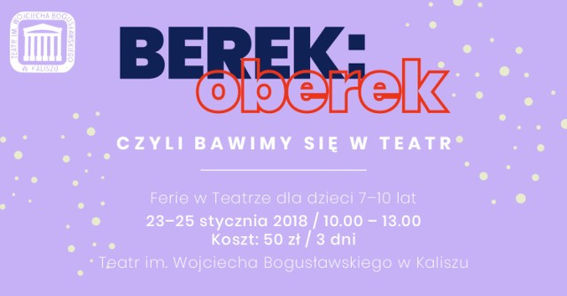 Teatr im. Wojciecha Bogusławskiego w Kaliszu zaprasza na ferie "Berek: oberek!"