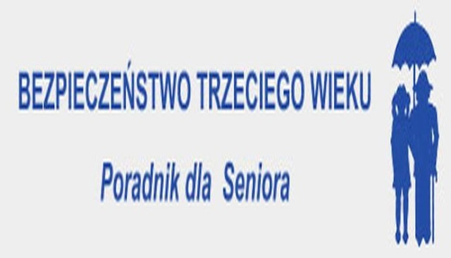 Bezpieczeństwo Trzeciego Wieku, czyli zawsze warto mieć się na baczności