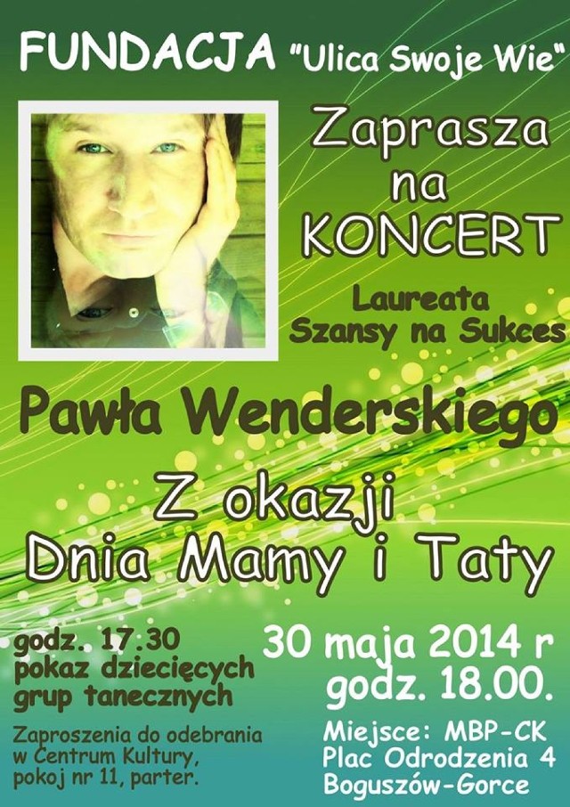 Fundacja Ulica Swoje Wie zaprasza na koncert
Celem fundacji  jest działalność na rzecz rodziny, upowszechniania i ochrony praw dziecka, pomoc dzieciom i młodzieży zagrożonym wykluczeniem społecznym. Przeciwdziałanie uzależnieniom i patologiom społecznym. Działalność w zakresie nauki, edukacji, oświaty i wychowania, promocja i upowszechnianie bezpieczeństwa dzieci i młodzieży. Promocja i ochrona zdrowia, pomoc seniorom wspieranie i aktywizacja osób samotnych. 

Pierwszym działaniem fundacji będzie organizacja 30 maja o godz. 17.30 z okazji Dnia Mamy i Taty prezentacji tanecznych i koncertu Pawła Wenderskiego. Zapraszamy do MBP-CK. Wstęp wolny.