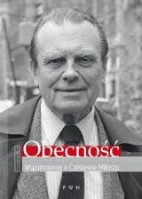 „Obecność. Wspomnienia o Czesławie Miłoszu”. Spotkania z poetą