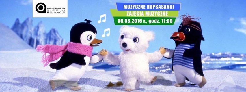 6 marca, godz. 11:00
Muzyczne HopsasankiI
– zajęcia...