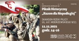 Piknik historyczny "Razem dla Niepodległej" w Skansenie Rzeki Pilicy. Program imprezy