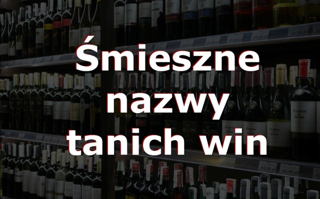 W kalendarzu wiele jest nietypowych świąt. Niemal codziennie wypada Dzień Teściowej czy Światowy Dzień Terenów Podmokłych. 4 listopada przypada na przykład Dzień Taniego Wina. Z tej okazji postanowiliśmy wybrać 10 najśmieszniejszych i najoryginalniejszych nazw jaboli, które pojawiły się w polskich sklepach.

Zobacz ranking ---->