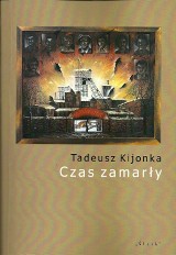 Katowice: „Czas zamarły” Tadeusza Kijonki